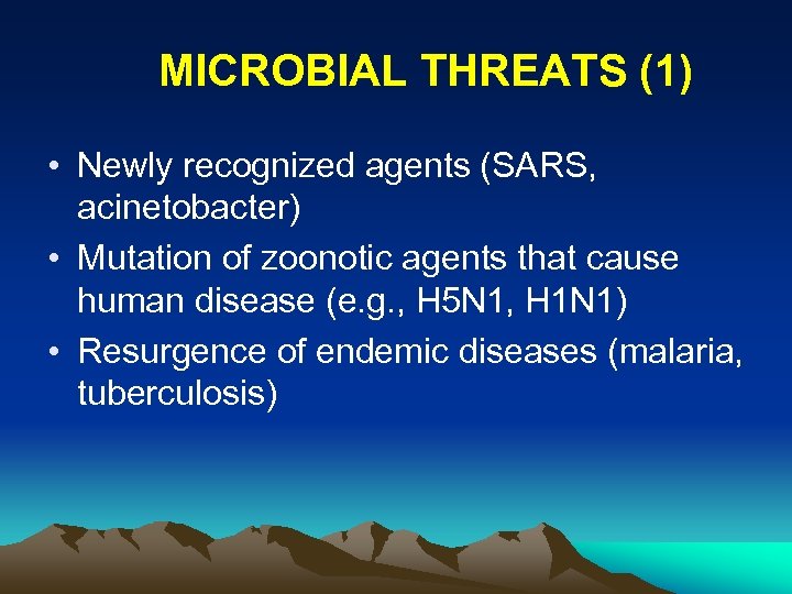MICROBIAL THREATS (1) • Newly recognized agents (SARS, acinetobacter) • Mutation of zoonotic agents