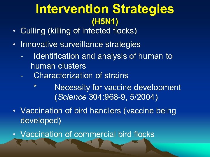 Intervention Strategies (H 5 N 1) • Culling (killing of infected flocks) • Innovative