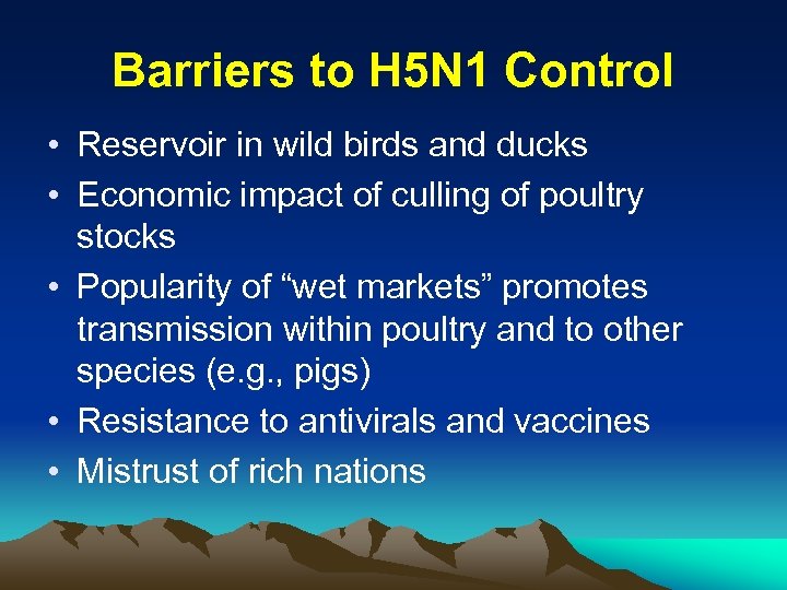 Barriers to H 5 N 1 Control • Reservoir in wild birds and ducks