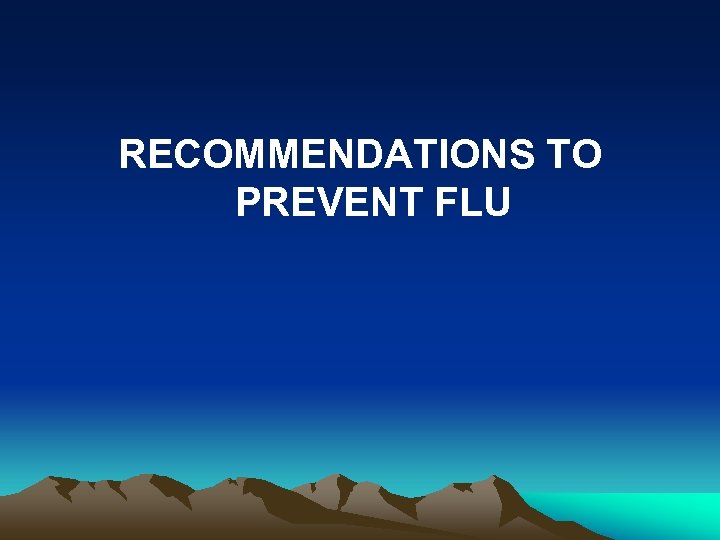 RECOMMENDATIONS TO PREVENT FLU 