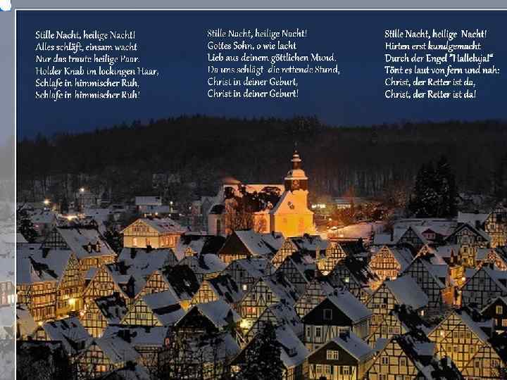  Stille Nacht, heilige Nacht! - рождественский христианский гимн, создан в 1818. Одно из