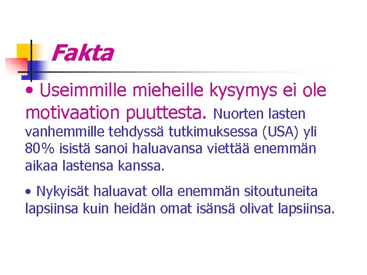 Fakta • Useimmille mieheille kysymys ei ole motivaation puuttesta. Nuorten lasten vanhemmille tehdyssä tutkimuksessa