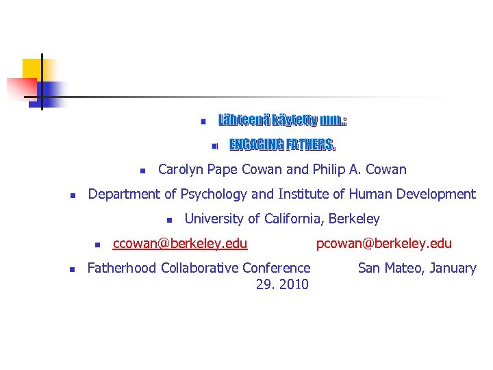 Lähteenä käytetty mm. : n n Carolyn Pape Cowan and Philip A. Cowan Department