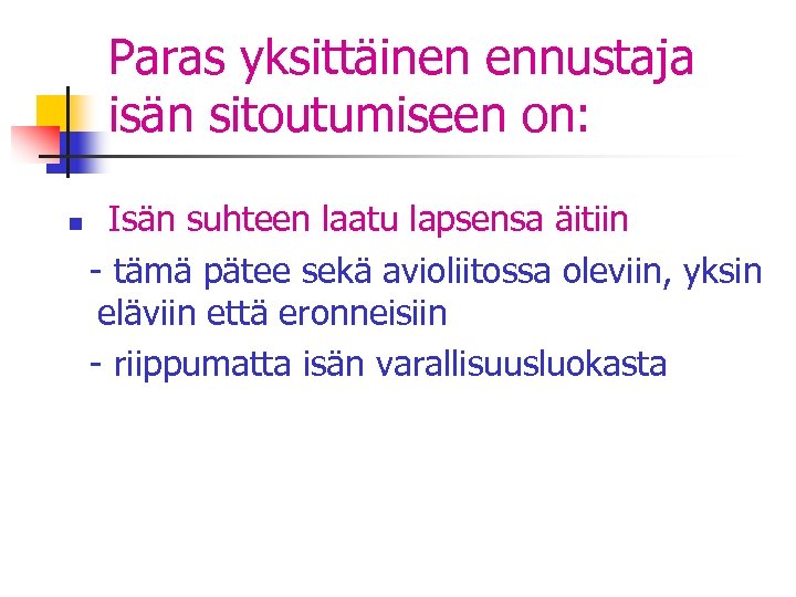 Paras yksittäinen ennustaja isän sitoutumiseen on: n Isän suhteen laatu lapsensa äitiin - tämä