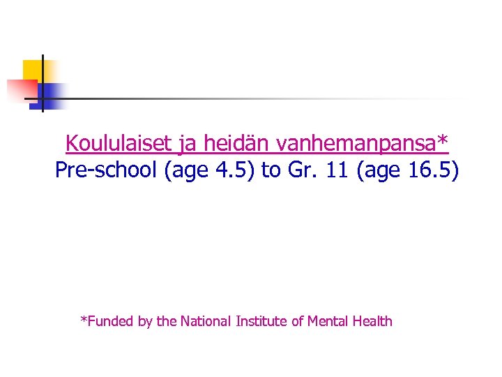 Koululaiset ja heidän vanhemanpansa* Pre-school (age 4. 5) to Gr. 11 (age 16. 5)