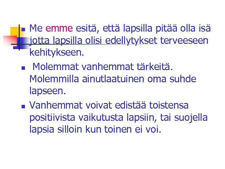 n n n Me emme esitä, että lapsilla pitää olla isä jotta lapsilla olisi