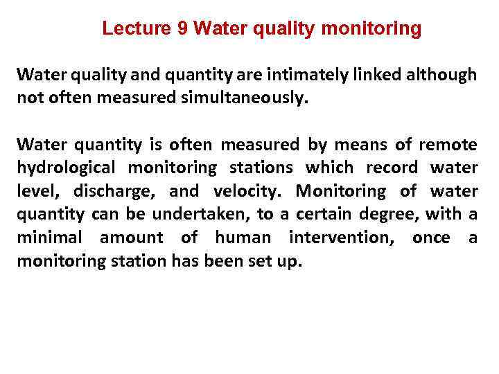 Lecture 9 Water quality monitoring Water quality and quantity are intimately linked although not