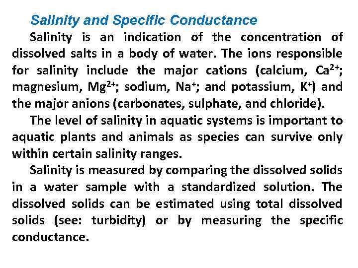 Salinity and Specific Conductance Salinity is an indication of the concentration of dissolved salts