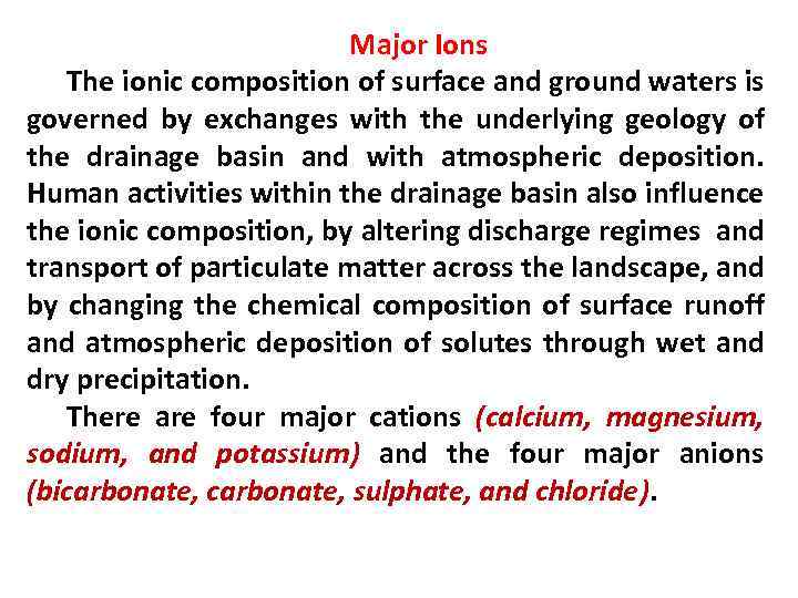 Major Ions The ionic composition of surface and ground waters is governed by exchanges