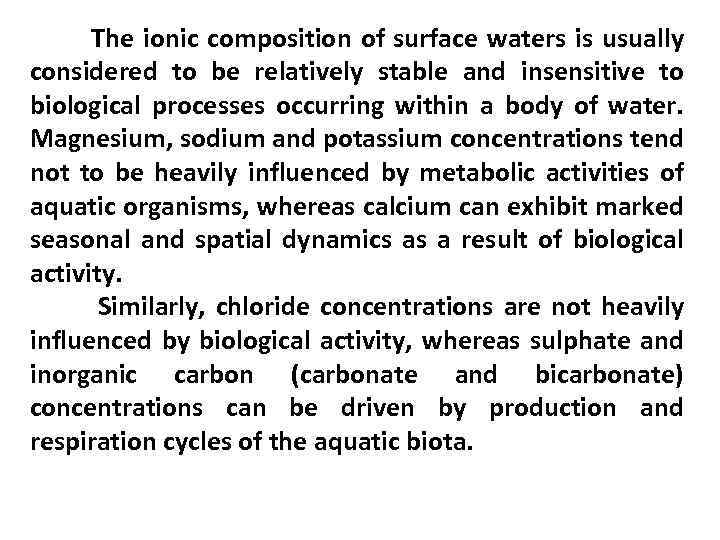 The ionic composition of surface waters is usually considered to be relatively stable and