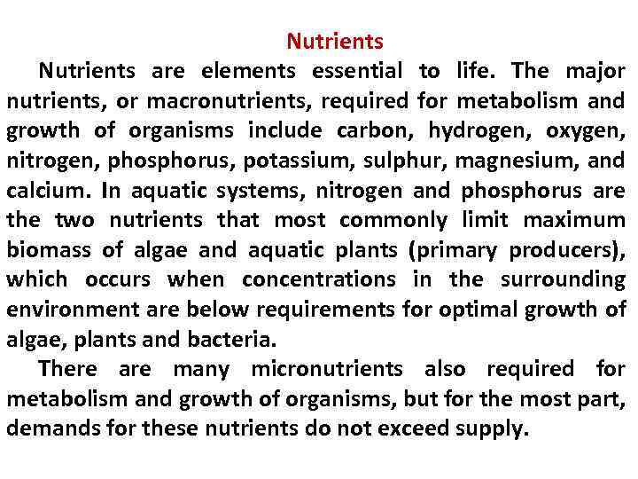Nutrients are elements essential to life. The major nutrients, or macronutrients, required for metabolism