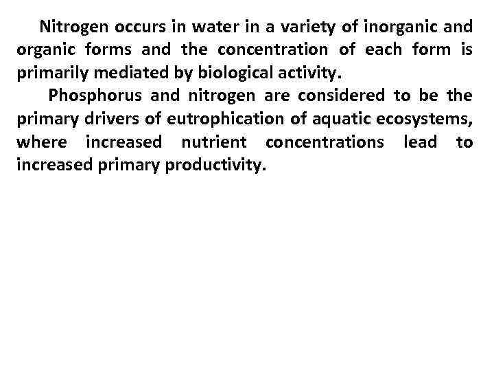 Nitrogen occurs in water in a variety of inorganic and organic forms and the