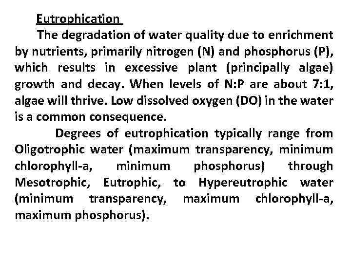 Eutrophication The degradation of water quality due to enrichment by nutrients, primarily nitrogen (N)