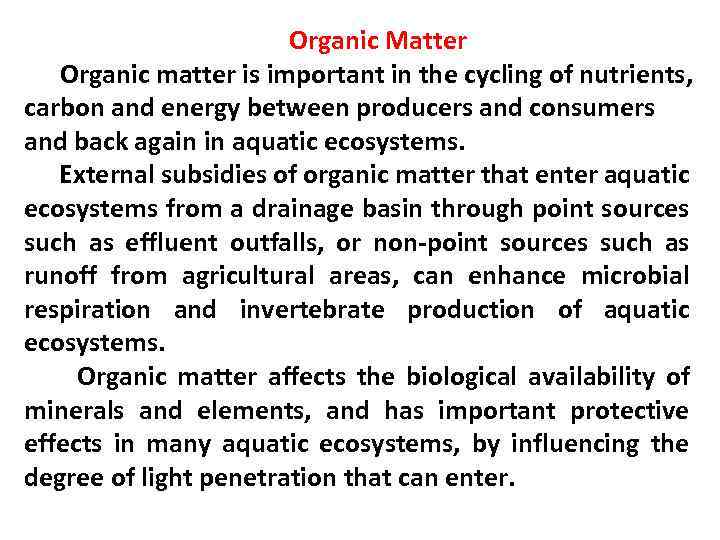 Organic Matter Organic matter is important in the cycling of nutrients, carbon and energy