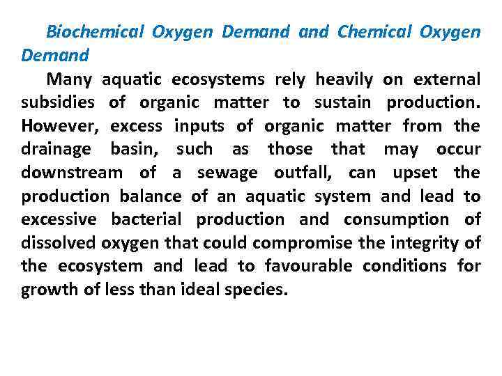 Biochemical Oxygen Demand Chemical Oxygen Demand Many aquatic ecosystems rely heavily on external subsidies