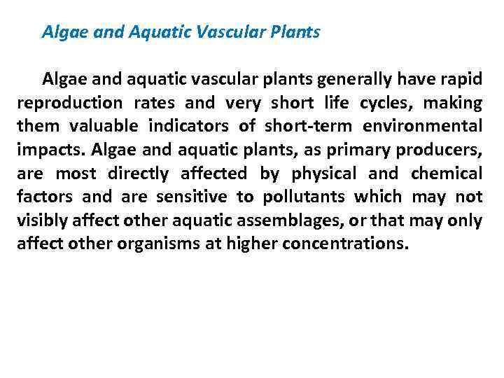 Algae and Aquatic Vascular Plants Algae and aquatic vascular plants generally have rapid reproduction