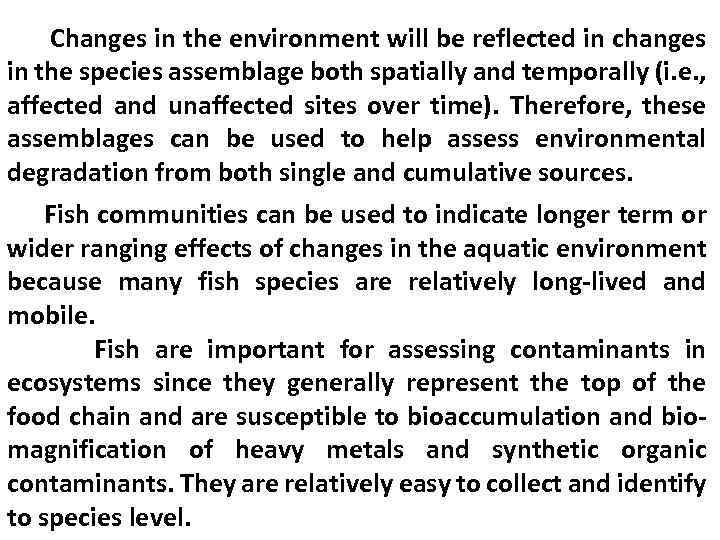 Changes in the environment will be reflected in changes in the species assemblage both