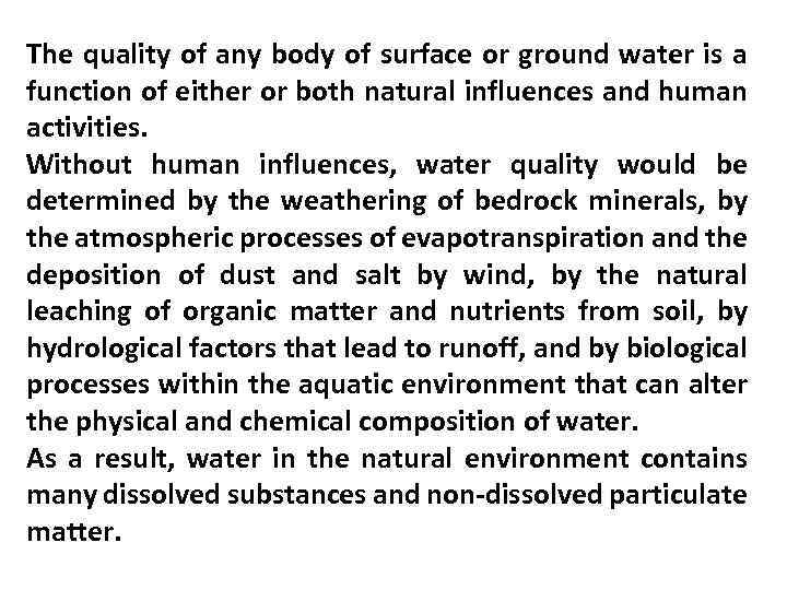 The quality of any body of surface or ground water is a function of