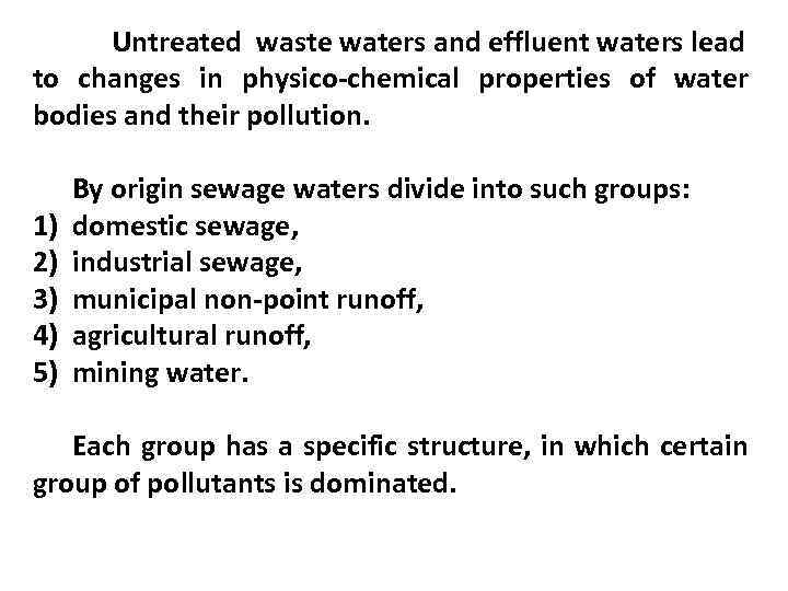 Untreated waste waters and effluent waters lead to changes in physico-chemical properties of water