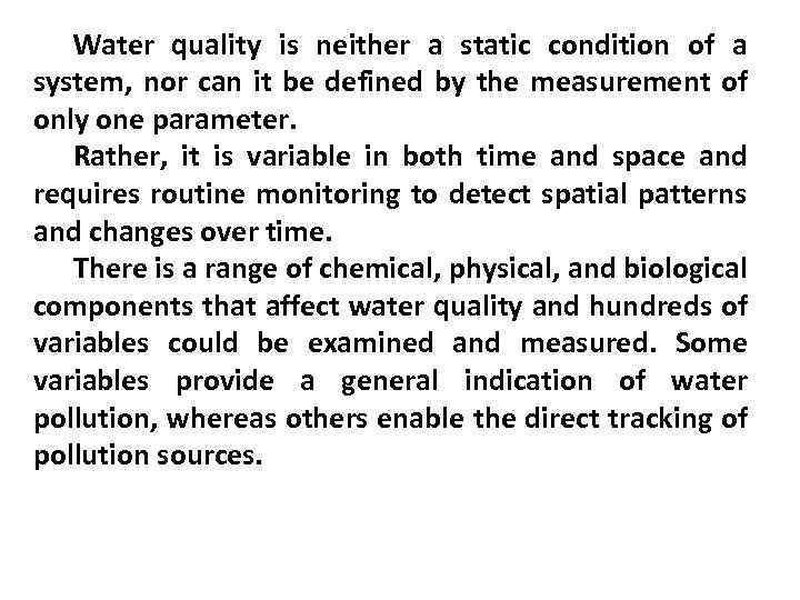 Water quality is neither a static condition of a system, nor can it be
