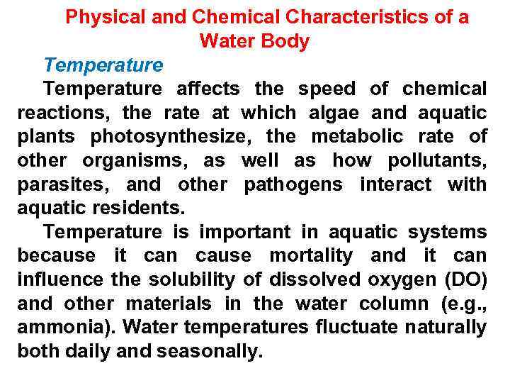 Physical and Chemical Characteristics of a Water Body Temperature affects the speed of chemical