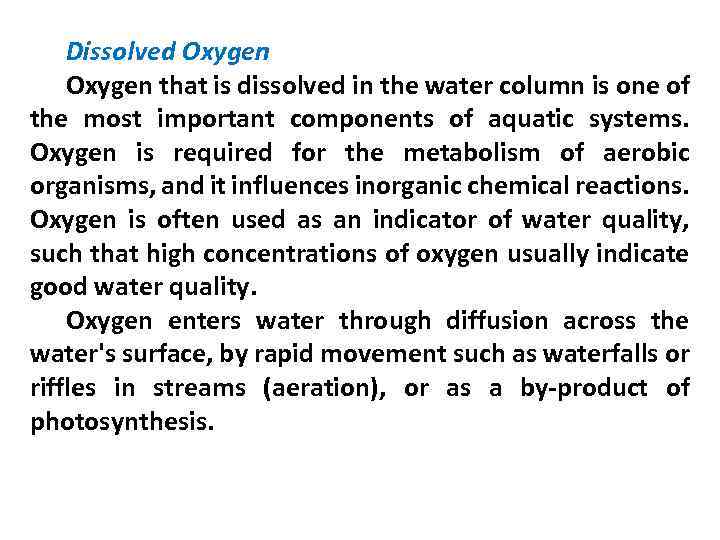 Dissolved Oxygen that is dissolved in the water column is one of the most