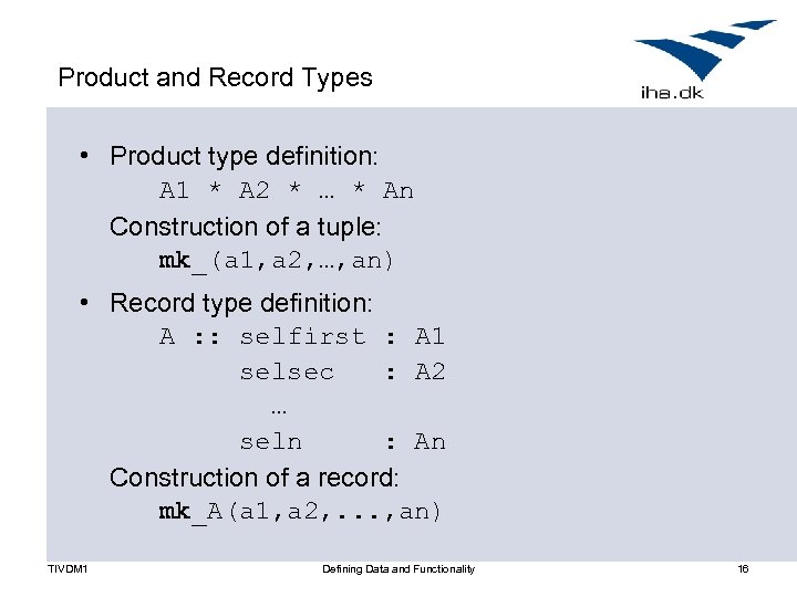 Product and Record Types • Product type definition: A 1 * A 2 *