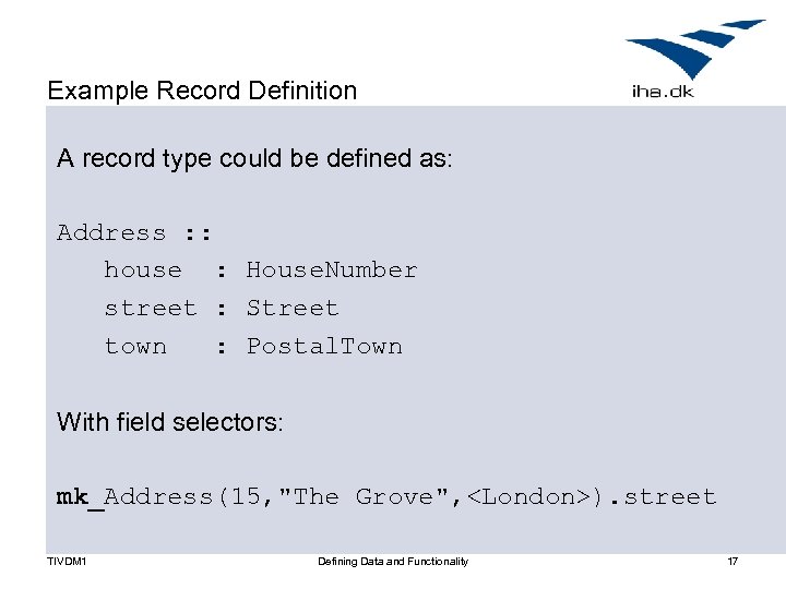 Example Record Definition A record type could be defined as: Address : : house