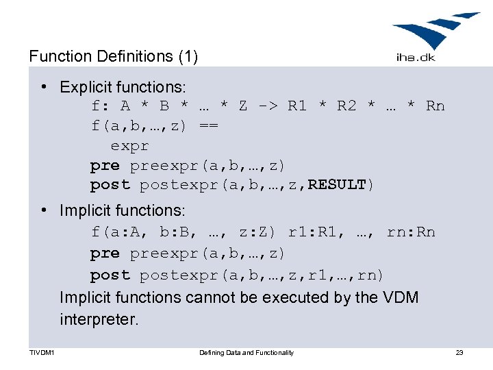 Function Definitions (1) • Explicit functions: f: A * B * … * Z