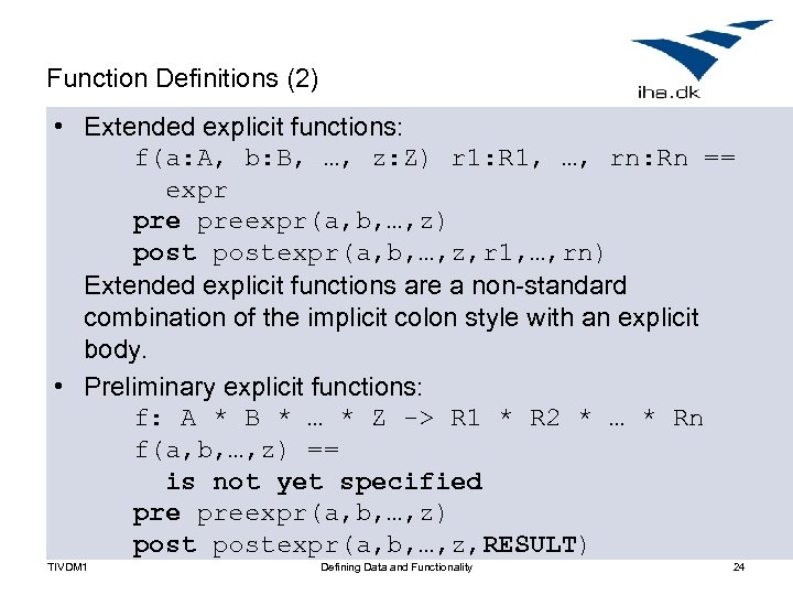 Function Definitions (2) • Extended explicit functions: f(a: A, b: B, …, z: Z)