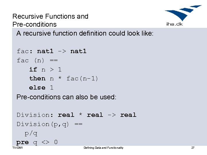 Recursive Functions and Pre-conditions A recursive function definition could look like: fac: nat 1