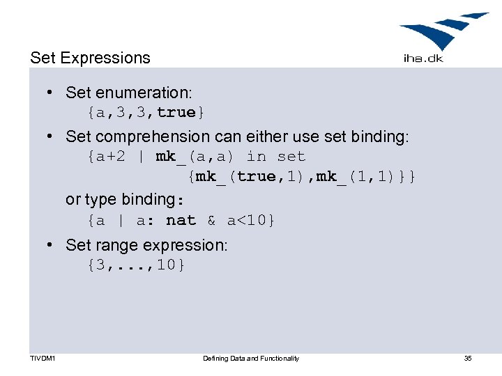 Set Expressions • Set enumeration: {a, 3, 3, true} • Set comprehension can either