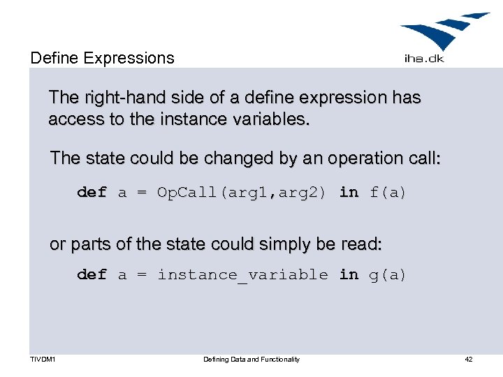 Define Expressions The right-hand side of a define expression has access to the instance