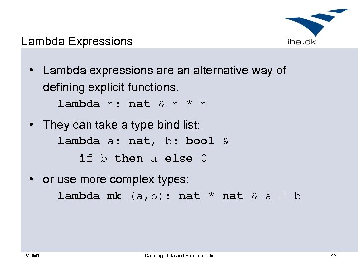 Lambda Expressions • Lambda expressions are an alternative way of defining explicit functions. lambda