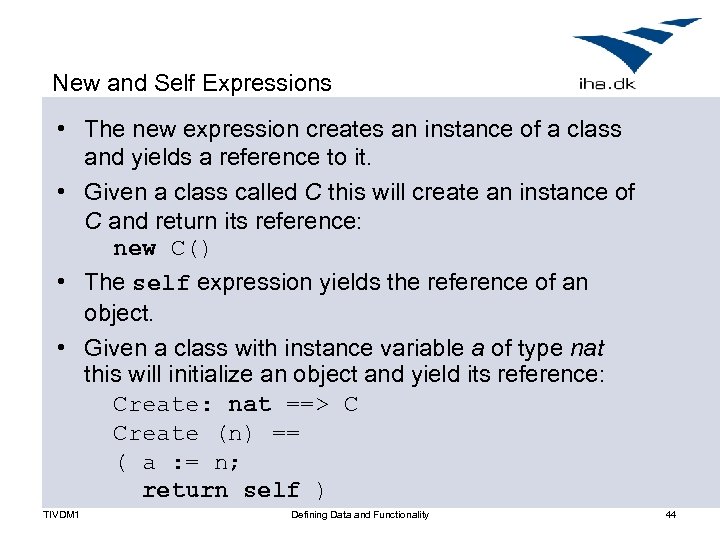 New and Self Expressions • The new expression creates an instance of a class