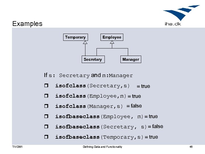 Examples Temporary Employee Secretary Manager If s: Secretary and m: Manager r r isofclass(Employee,