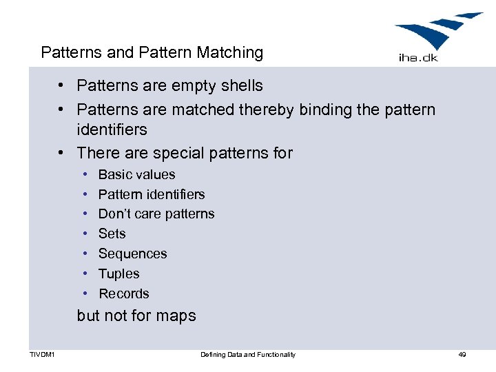 Patterns and Pattern Matching • Patterns are empty shells • Patterns are matched thereby