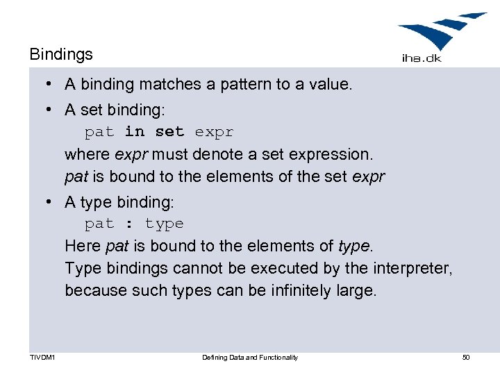 Bindings • A binding matches a pattern to a value. • A set binding: