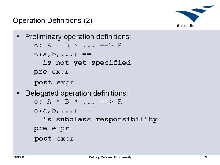 Operation Definitions (2) • Preliminary operation definitions: o: A * B *. . .