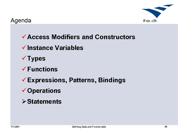 Agenda ü Access Modifiers and Constructors ü Instance Variables ü Types ü Functions ü