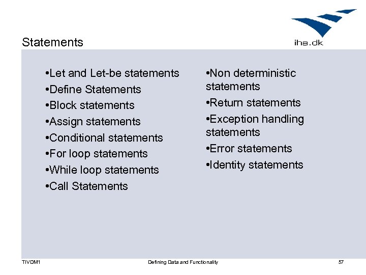 Statements • Let and Let-be statements • Define Statements • Block statements • Assign