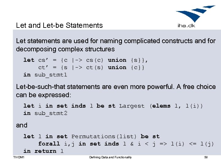 Let and Let-be Statements Let statements are used for naming complicated constructs and for