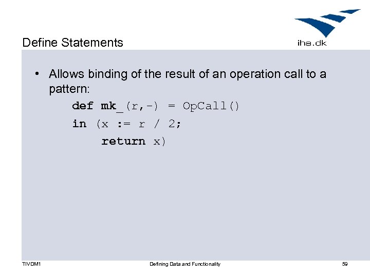 Define Statements • Allows binding of the result of an operation call to a