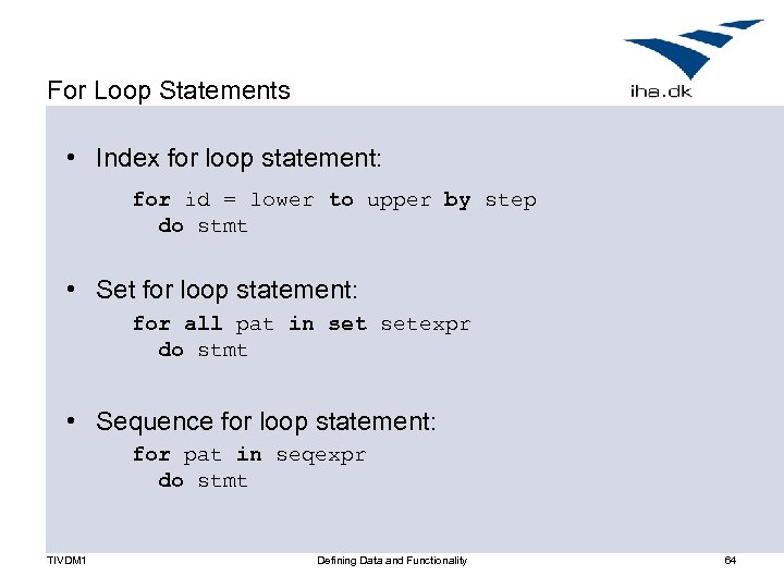 For Loop Statements • Index for loop statement: for id = lower to upper