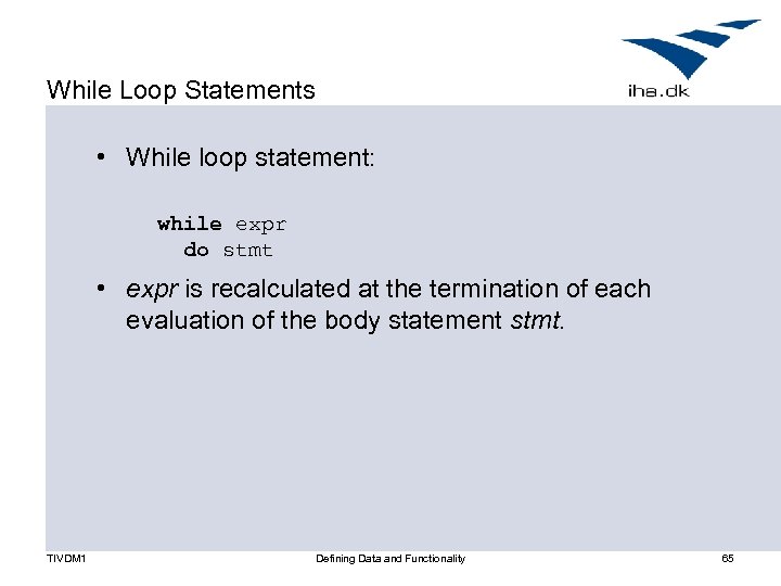 While Loop Statements • While loop statement: while expr do stmt • expr is