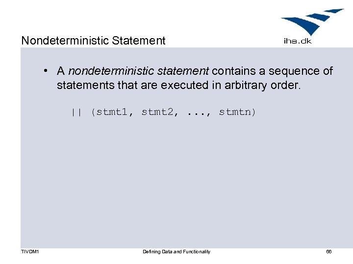 Nondeterministic Statement • A nondeterministic statement contains a sequence of statements that are executed