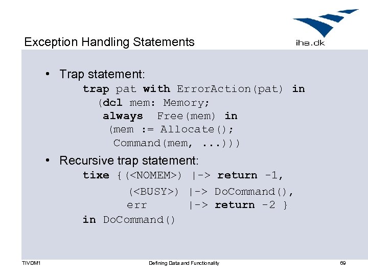 Exception Handling Statements • Trap statement: trap pat with Error. Action(pat) in (dcl mem: