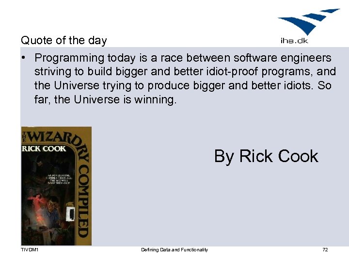 Quote of the day • Programming today is a race between software engineers striving