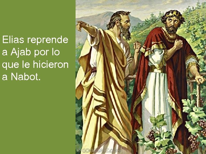 Elias reprende a Ajab por lo que le hicieron a Nabot. 