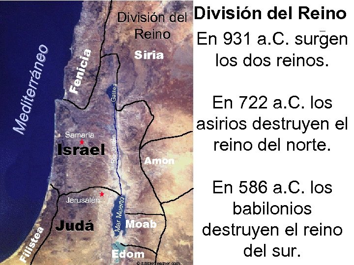 Fi l is te a Jerusalén Judá Galilea Amon rto Israel Río Jordán Samaria